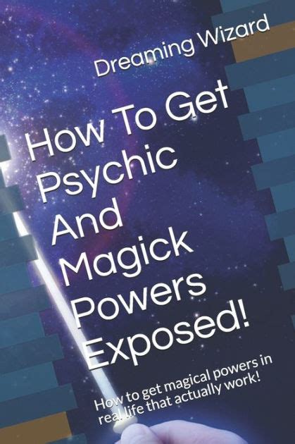 How To Get Psychic And Magick Powers Exposed How To Get Magical
