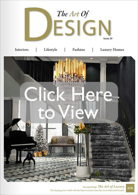 The Art Of Design Magazine Interiors Lifestyle Fashion Luxury Homes