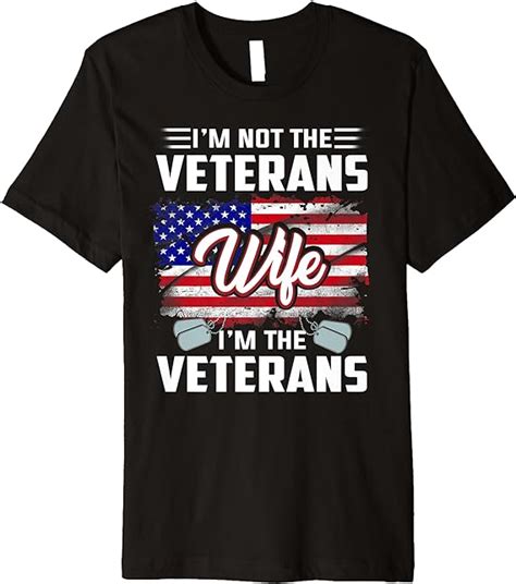 Amazon Com I M Not The Veteran S Wife I M The Veteran Day Patriotic Premium T Shirt Clothing