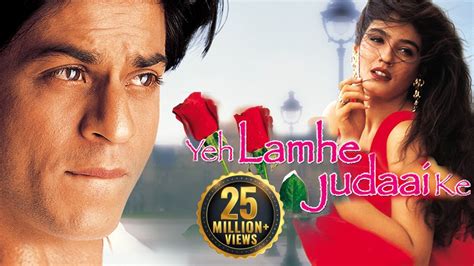 Yeh Lamhe Judaai Ke Hd Shahrukh Khan Raveena Tandon Romantic Movie Youtube