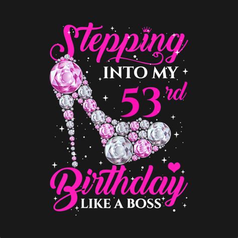 Womens Stepping Into My 53rd Birthday Like A Boss 53 Years Old 53rd