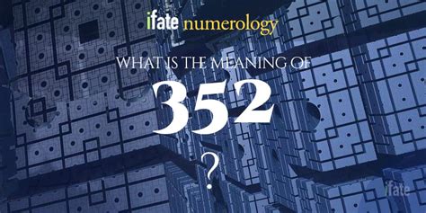 Number The Meaning Of The Number 352