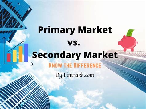 Primary Market Vs Secondary Market Differences To Know Fintrakk