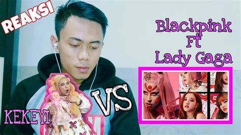 Reaksi Blackpink Ft Lady Gaga Vs Keke Bukan Boneka Youtube