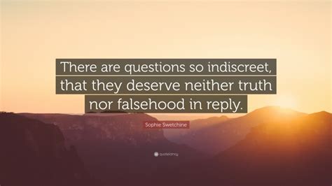 Sophie Swetchine Quote “there Are Questions So Indiscreet That They