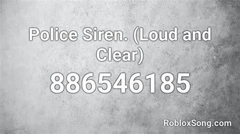 Police Siren Loud And Clear Roblox Id Roblox Music Codes