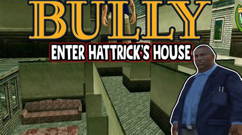 Bully How To Enter Mr Hattrick S House YouTube