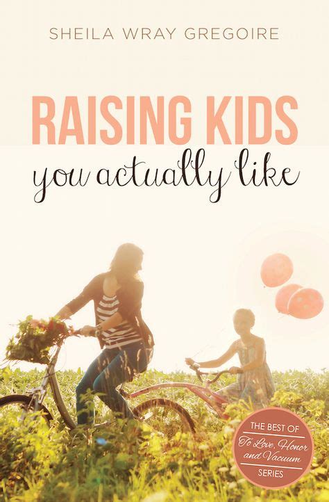 Raising Kids You Actually Like Parenting Book Difficult Children