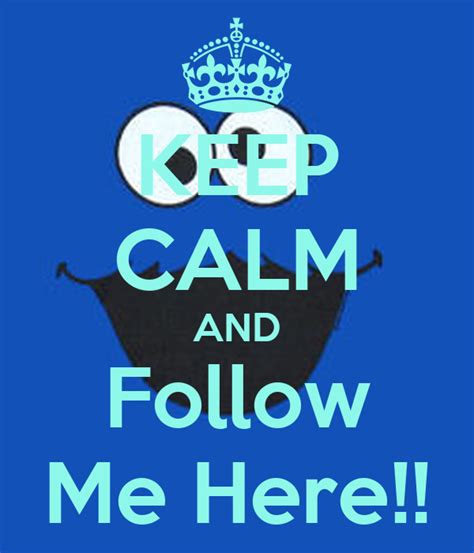 Keep Calm And Follow Me Here Keep Calm And Carry On Image Generator