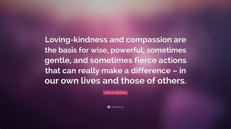 Sharon Salzberg Quote “loving Kindness And Compassion Are The Basis