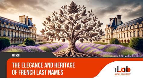 The Elegance And Heritage Of French Last Names Ilab Academy