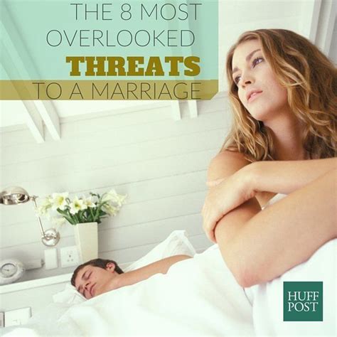 The 8 Most Overlooked Threats To A Marriage Huffpost