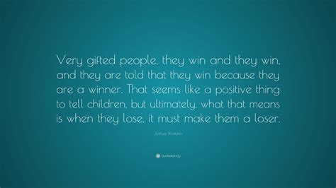 Joshua Waitzkin Quote Very Ted People They Win And They Win And