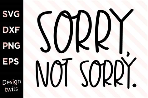Sorry Not Sorry Svg Graphic By Designtwits · Creative Fabrica