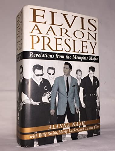 Elvis Aaron Presley Revelations From The Memphis Mafia By Nash Alanna