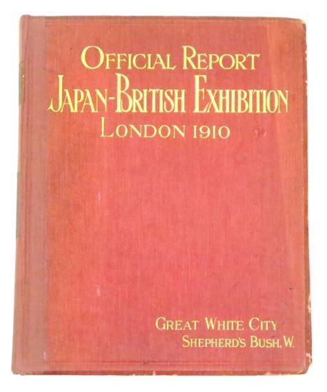Official Report of the Japan British Exhibition London 1910 日英博覧会