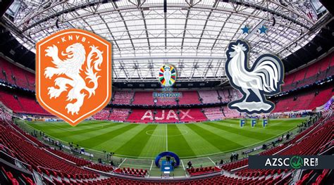 Netherlands Vs France Match Preview And Prediction Azscore Com