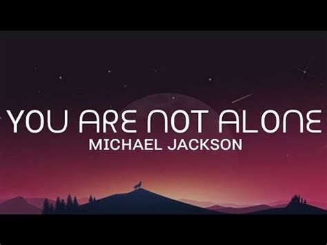 You Are Not Alone Michael Jackson Michaeljackson Youtube