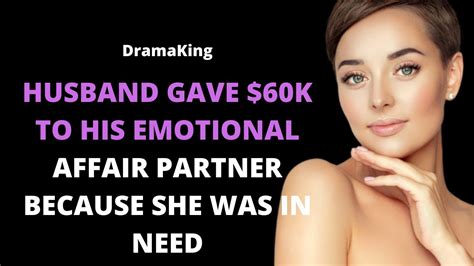 husband gave 60k to his emotional affair partner because she was in need youtube