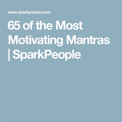 65 Of The Most Motivating Mantras Mantras Health Tips Spark People