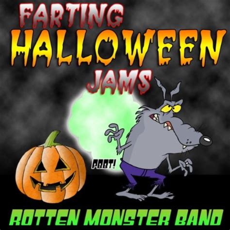Joke Scary Halloween Fart Music Von Rotten Monster Band Bei Amazon