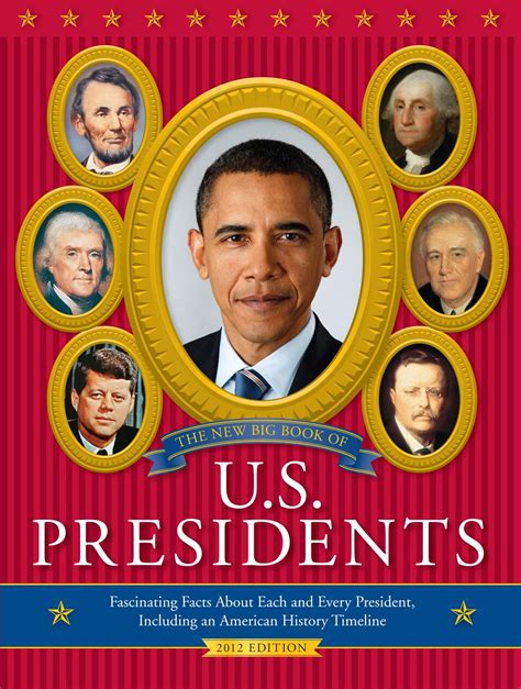 The New Big Book Of Presidents Fascinating Facts About Each And Every