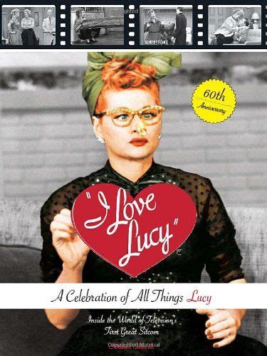 Bestseller Books Online I Love Lucy A Celebration Of All Things Lucy