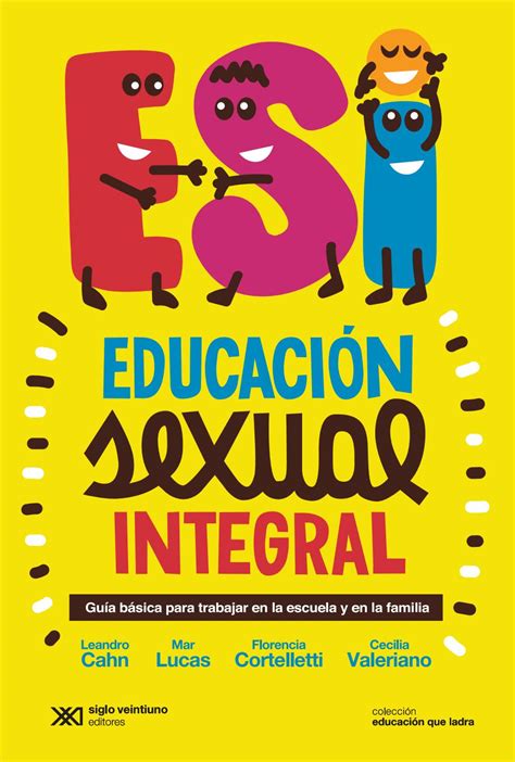 Educación Sexual Integral Guía Para La Escuela Y La Familia By Siglo Xxi Editores Issuu