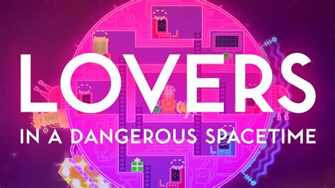 Lovers In A Dangerous Spacetime Review