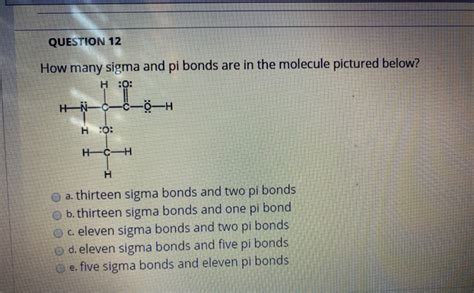 Solved QUESTION 12 How Many Sigma And Pi Bonds Are In The Chegg Com