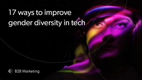 17 Ways To Improve Gender Diversity And Equality In The Tech Industry In 2019 B2b Marketing