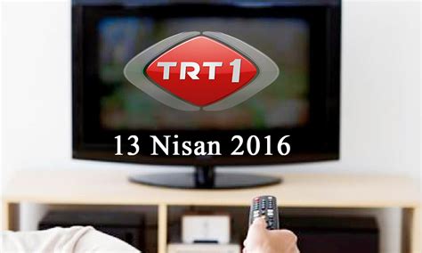 Türkiye cumhuriyeti devleti tarafından kurulan ve ülkenin ilk ulusal. TRT 1 yayın akışı - 13 Nisan 2016 - Magazin Haberleri
