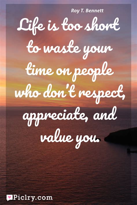 Life Is Too Short To Waste Your Time On People Who Don T Respect