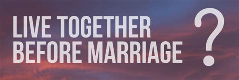 I think it's simply a program meant to destroy christian morals. Cohabitation Before Marriage: Here's Why You Should Not.
