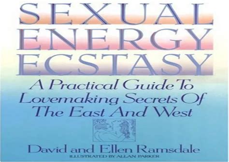 Ppt Read Pdf Sexual Energy Ecstasy A Practical Guide To Lovemaking Secrets Of The E