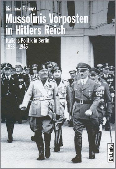 Mussolinis Vorposten In Hitlers Reich Italiens Politik In Berlin 1933