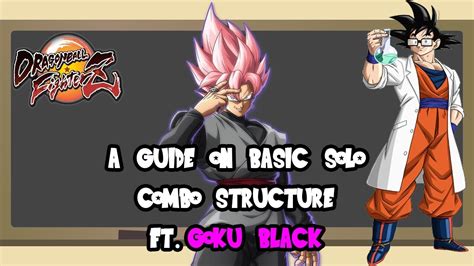 Dbfz A Guide On Basic Solo Combo Structure Ft Goku Black Dragon