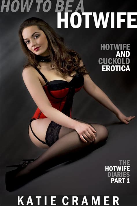How To Be A Hotwife Cuckold And Hotwife Stories The Hotwife Diaries
