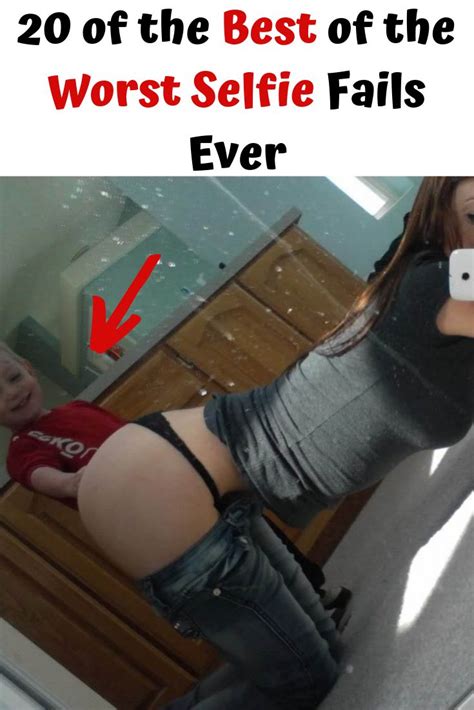 Of The Best Of The Worst Selfie Fails Ever Selfie Fail Words