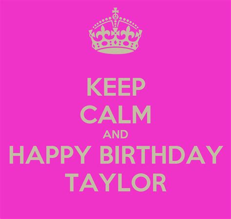 Keep Calm And Happy Birthday Taylor Poster Bobalina Keep Calm O Matic