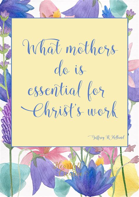 Lds Quote What Mothers Do Is Essential For Christs Work Jeffrey R
