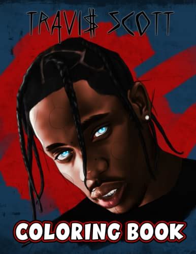Travis Scott Coloring Book Perfect Coloring Book For Adults And Kids
