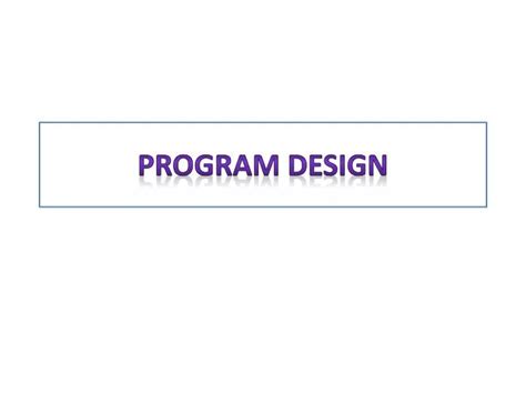 Ppt Program Design Powerpoint Presentation Free Download Id2917144