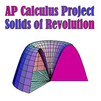 Calculus - Solids of Revolution Project by Emily P K | TpT