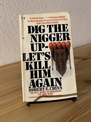 Dig The Nigger Up Let S Kill Him Again By Robert E Chinn