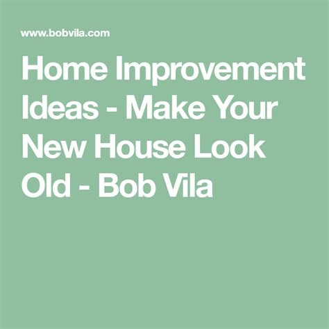 18 Ways To Make Your New House Look Old Home Improvement Home