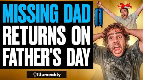 missing dad returns on father s day what happens is shocking illumeably youtube