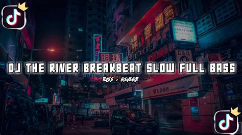 Dj The River Breakbeat Slow Full Bass Breakbeat Lagu Barat Youtube