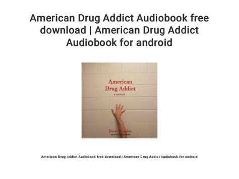 American Drug Addict Audiobook Free Download American Drug Addict A