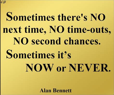 Sometimes There Is No Next Time No Time Outs No Second Chances